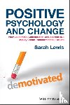 Lewis, Sarah (Association for Business Psychologists) - Positive Psychology and Change