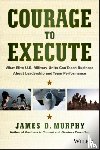 Murphy, James D. - Courage to Execute