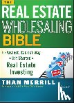 Merrill, Than - The Real Estate Wholesaling Bible