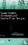 Das, J. C. (Indian Institute of Technology) - Power System Harmonics and Passive Filter Designs