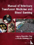  - Manual of Veterinary Transfusion Medicine and Blood Banking