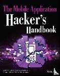 Chell, Dominic, Erasmus, Tyrone, Colley, Shaun, Whitehouse, Ollie - The Mobile Application Hacker's Handbook