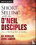 Morales, Gil, Kacher, Chris - Short-Selling with the O'Neil Disciples