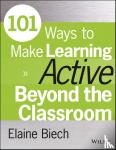 Biech, Elaine (Ebb Associates Inc.) - 101 Ways to Make Learning Active Beyond the Classroom
