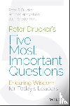 Drucker, Peter F., Hesselbein, Frances (Chairman of the Board of Governors Peter F. Drucker Foundation for Nonprofit Management in New York City), Snyder Kuhl, Joan - Peter Drucker's Five Most Important Questions
