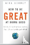 Cooney, Nick - How To Be Great At Doing Good