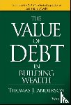 Anderson, Thomas J. - The Value of Debt in Building Wealth