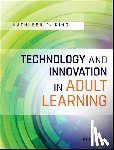 King, Kathleen P. (University of South Florida) - Technology and Innovation in Adult Learning