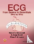 Stroobandt, Roland X. (MD, Barold, S. Serge (Clinical Professor of Medicine Emeritus, Sinnaeve, Alfons F. (Professor Emeritus of Electronic Engineering - ECG from Basics to Essentials