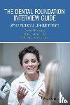 Siddique, Zahid (Dental practitioner, Anand, Shivana (Dental practitioner, Lewis-Greene, Helena (King's College London Dental Institute - The Dental Foundation Interview Guide