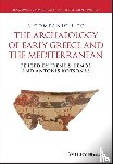  - A Companion to the Archaeology of Early Greece and the Mediterranean