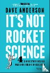 Anderson, Dave - It's Not Rocket Science