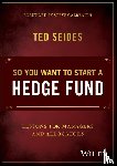 Seides, Ted - So You Want to Start a Hedge Fund