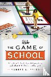 Fried, Robert L. (Northeastern University) - The Game of School: Why We All Play It, How it Hurts Kids, and What It Will Take to Change It
