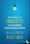 Sarder, Russell - Building an Innovative Learning Organization