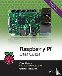 Upton, Eben, Halfacree, Gareth - Raspberry Pi User Guide