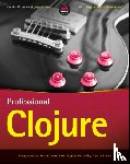 Anderson, Jeremy, Gaare, Michael, Holguin, Justin, Bailey, Nick - Professional Clojure