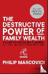 Marcovici, Philip (Singapore Management University) - The Destructive Power of Family Wealth