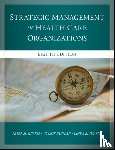 Ginter, Peter M. (University of Alabama, Duncan, W. Jack, Swayne, Linda E. (University of North Carolina at Charlotte) - The Strategic Management of Health Care Organizations