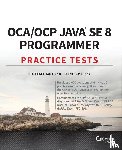 Scott Selikoff, Jeanne Boyarsky - OCA / OCP Java SE 8 Programmer Practice Tests
