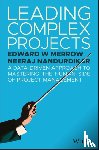 Merrow, Edward W., Nandurdikar, Neeraj - Leading Complex Projects