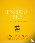 Gordon, Jon - The Energy Bus Field Guide