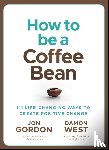 Gordon, Jon, West, Damon - How to be a Coffee Bean