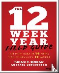 Moran, Brian P., Lennington, Michael - The 12 Week Year Field Guide