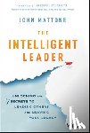 Mattone, John - The Intelligent Leader
