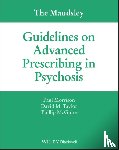 Morrison, Paul, Taylor, David M. (Maudsley Hospital), McGuire, Phillip - The Maudsley Guidelines on Advanced Prescribing in Psychosis