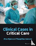 Myers, Alice (Surrey and Sussex Healthcare NHS Trust), Samuels, Theophilus (Surrey and Sussex Healthcare NHS Trust) - Clinical Cases in Critical Care