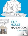 Wing, Charlie - The Tiny House Handbook