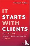 Sobel, Andrew - It Starts With Clients