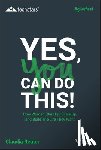 Reuter, Claudia - Yes, You Can Do This! How Women Start Up, Scale Up, and Build The Life They Want