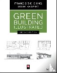 Ching, Francis D. K. (University of Washington, Shapiro, Ian M. (Cornell University; Tompkins-Cortland Community College; Syracuse University) - Green Building Illustrated