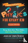 VanCleave, Janice - Janice VanCleave's Physics for Every Kid