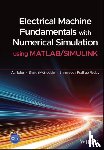 Iqbal, Atif (Aligarh Muslim University), Moinoddin, Shaikh, Reddy, Bhimireddy Prathap - Electrical Machine Fundamentals with Numerical Simulation using MATLAB / SIMULINK