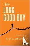 Oppenheimer, Peter C. - The Long Good Buy