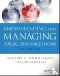 Rainey, Hal G. (University of Georgia), Fernandez, Sergio, Malatesta, Deanna - Understanding and Managing Public Organizations