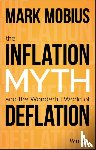 Mobius, Mark - The Inflation Myth and the Wonderful World of Deflation