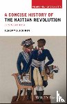 Popkin, Jeremy D. (University of Kentucky - A Concise History of the Haitian Revolution
