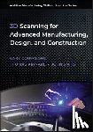 Confalone, Gary C. (University of Massachusetts; Boston University), Smits, John (University of Virginia; Washington University, Kinnare, Thomas (Massachusetts Institute of Technology) - 3D Scanning for Advanced Manufacturing, Design, and Construction
