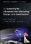 Confalone, Gary C. (University of Massachusetts; Boston University), Smits, John (University of Virginia; Washington University, St. Louis), Kinnare, Thomas (Massachusetts Institute of Technology) - 3D Scanning for Advanced Manufacturing, Design, and Construction