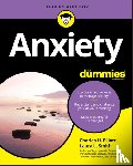 Elliott, Charles H. (Fielding Graduate Institute), Smith, Laura L. (Presbyterian Medical Group) - Anxiety For Dummies