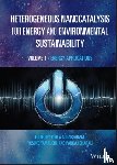  - Heterogeneous Nanocatalysis for Energy and Environmental Sustainability, Volume 1