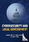 Norris, Donald F. (University of Maryland, Mateczun, Laura K. (University of Maryland, Forno, Richard F. (University of Maryland - Cybersecurity and Local Government