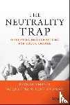 Mayer, Bernard S. (Partner CDR Associates), Font-Guzman, Jacqueline N. - The Neutrality Trap