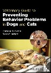 Calder, Christine D. (Calder Veterinary Behavior Services, Wright, Sarah C. (Catskill Veterinary Services - Veterinary Guide to Preventing Behavior Problems in Dogs and Cats
