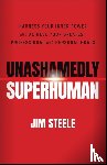 Steele, Jim - Unashamedly Superhuman