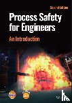 CCPS (Center for Chemical Process Safety) - Process Safety for Engineers